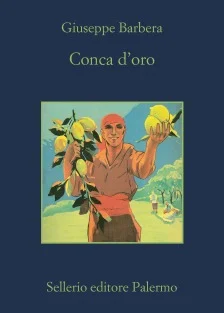 Giuseppe Barbera, Conca d’oro, Sellerio, 2012